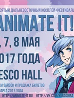 X Дальневосточный Косплей-Фестиваль "Animate It!" во Владивостоке 6 мая 2017